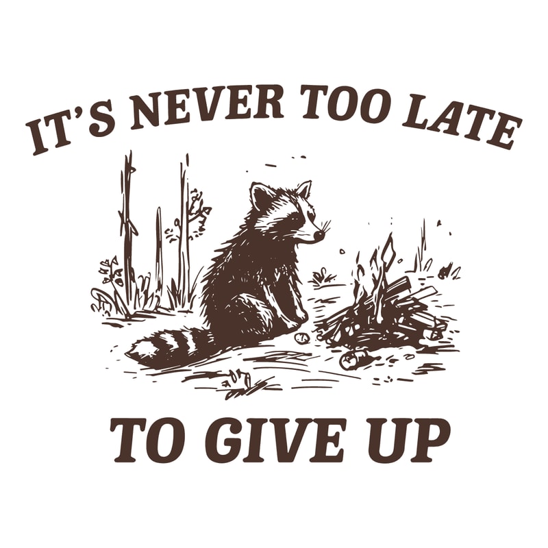 1501241013-its-never-too-late-to-give-up-svg-1501241013png.png