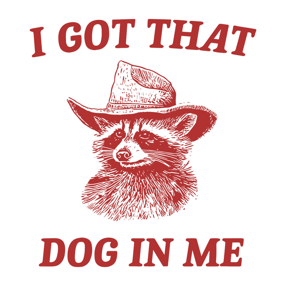 1501241026-i-got-that-dog-in-me-raccoon-meme-svg-1501241026png.png
