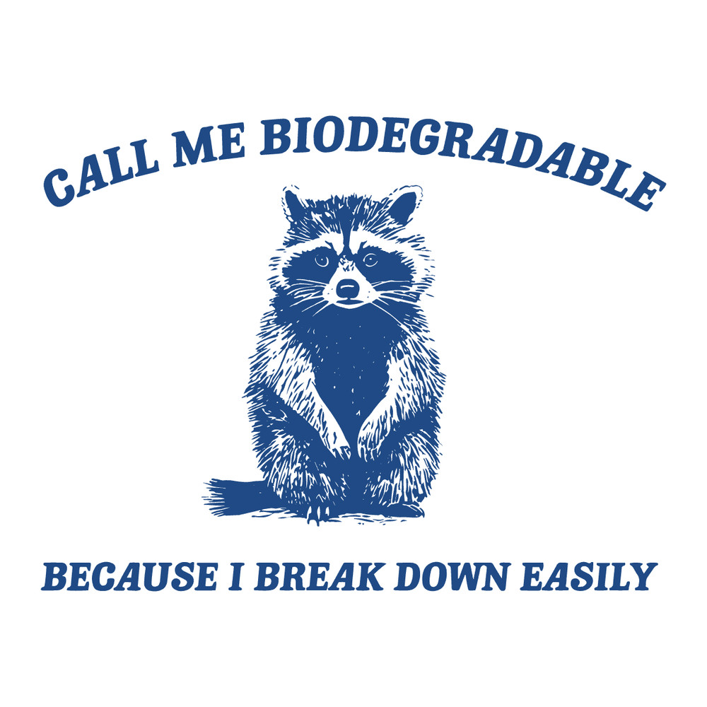2001241019-call-me-biodegradable-because-i-break-down-easily-svg-2001241019png.png