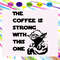 The Coffee Is Strong With This One Star Wars SVG.jpg