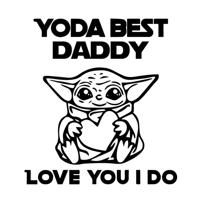 Yoda Best Daddy Love You I Do - Father's Day Best SVG.jpg