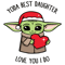 Yoda Best Daughter Love You I Do - Merry Christmas Baby Yoda Best Daughter SVG.png