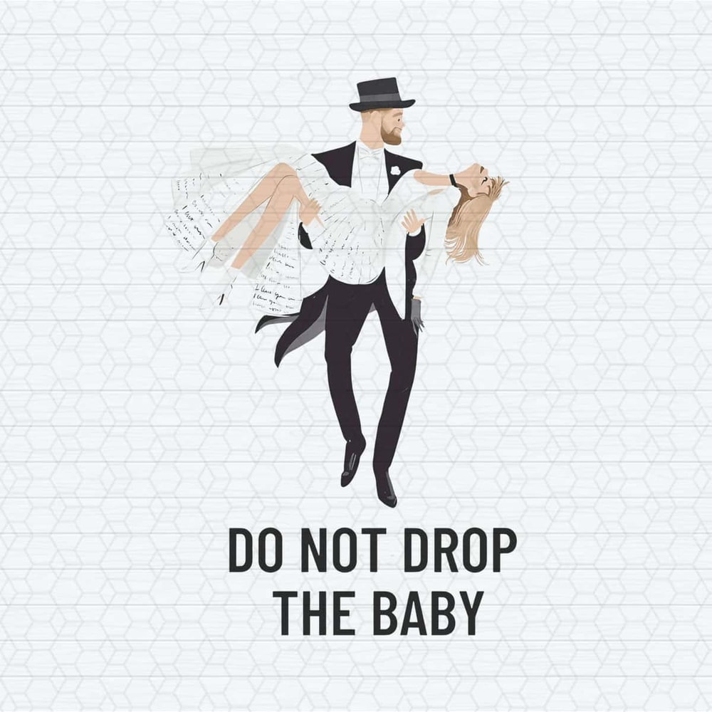 Do Not Drop The Baby Taylor Travis PNG.jpg