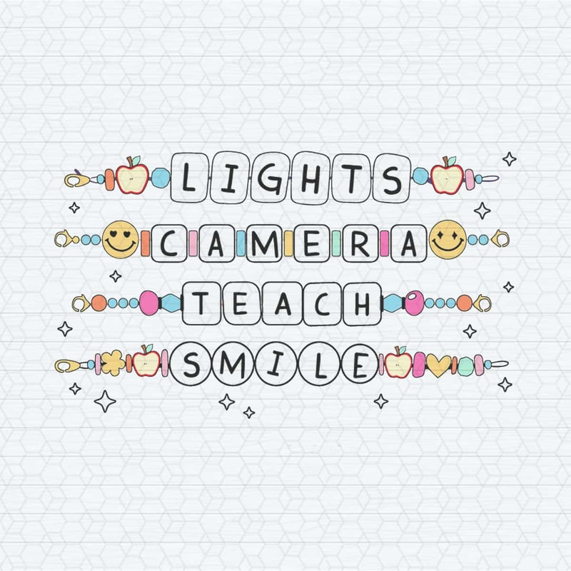 Lights Camera Teach Smile Teacher Friendship Bracelet SVG.jpg