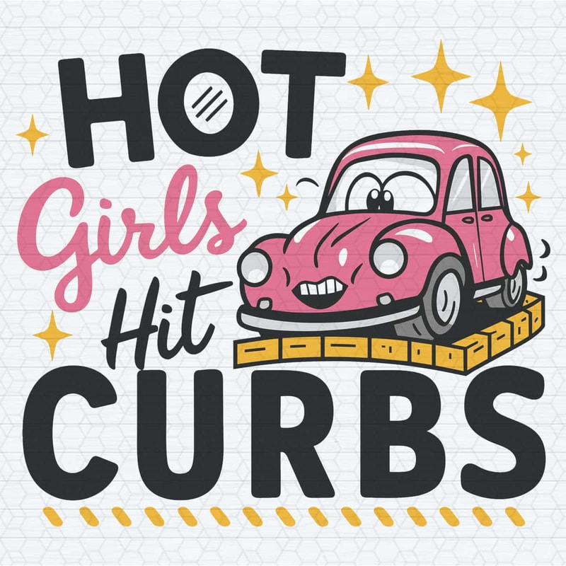 Cute Trending Hot Girls Hit Curbs SVG Digital Downloaf SVG.jpg