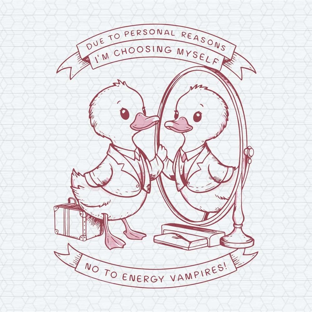 Funny Meme Due To Personal Reasons I’m Chooing Myélf No To Energy Vampires SVG.jpg