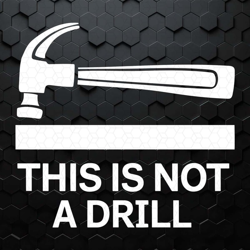 This Is Not A Drill Funny Novelty Gift Crazy Funny Humor SVG.jpg