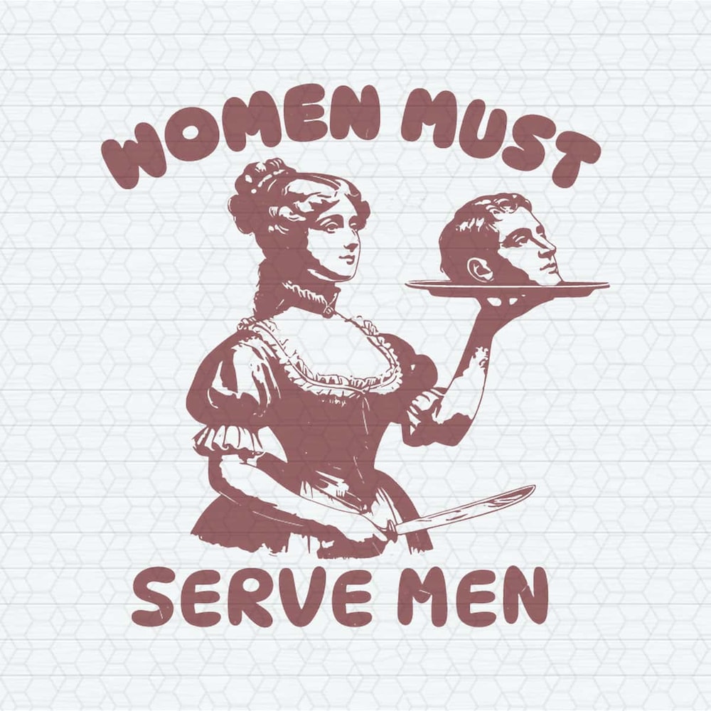 Women Must Serve Men Funny Meme SVG.jpg