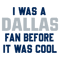 2512232062-i-was-a-dallas-fan-before-it-was-cool-svg-download-untitled-1png.png