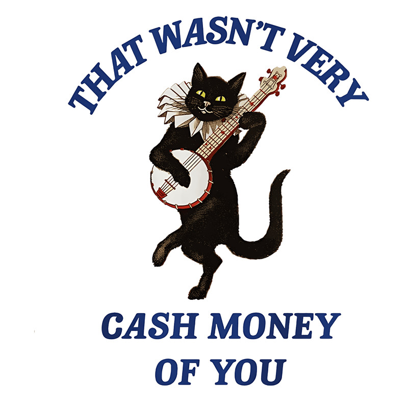 2001241012-that-wasnt-very-cash-money-of-you-png-2001241012png.png