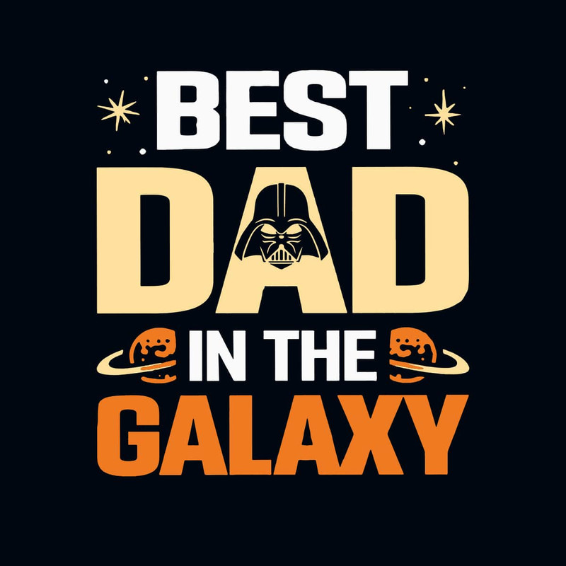 Best Dad In The Galaxy - Best Gift Ideas For Father's Day SVG.jpg