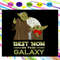 Best Mom In The Galaxy - Best Mom And Best Gift Ideas SVG.jpg