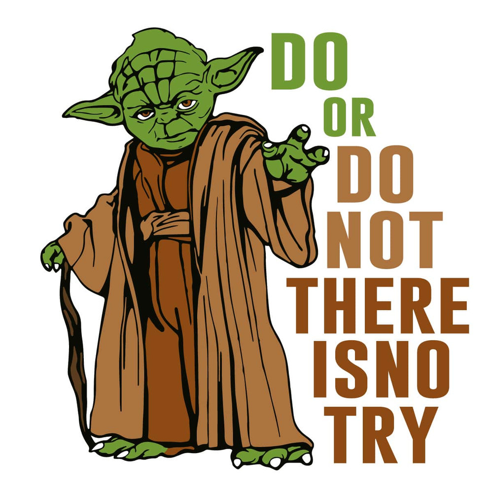 Star Wars Yoda Do Or Do Not There Is No Try SVG.jpg