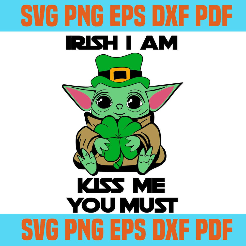 Yoda Baby Irish I Am Kiss Me You Must - Happy Stpatricks Day Irish Day SVG.jpg