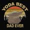 Yoda Best Dad Ever -Happy Father's Day Star Wars Best Dad Ever SVG.jpg