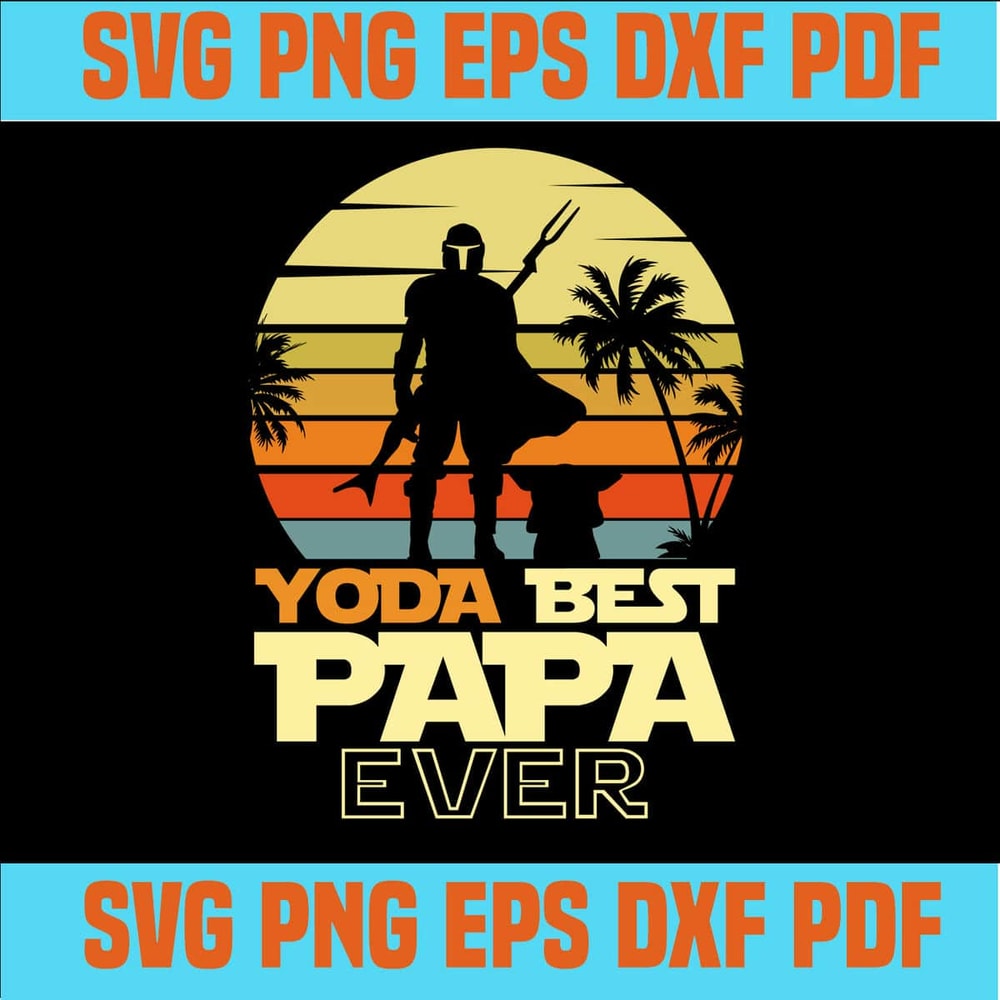Yoda Best Dad Ever Happy Father's Day - Baby Yoda Sticker SVG.jpg