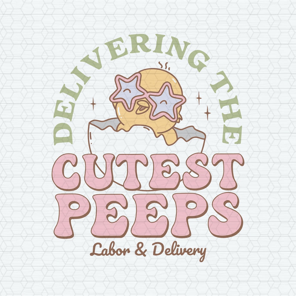 ChampionSVG-2602241048-delivering-the-cutest-peeps-labor-and-delivery-svg-2602241048png.jpeg