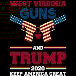west virginia guns and trump 2020 keep america great svg