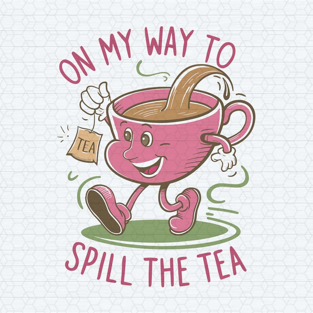 ChampionSVG-Tea-Lover-Cute-on-My-Way-To-Spill-The-Tea-SVG.jpg