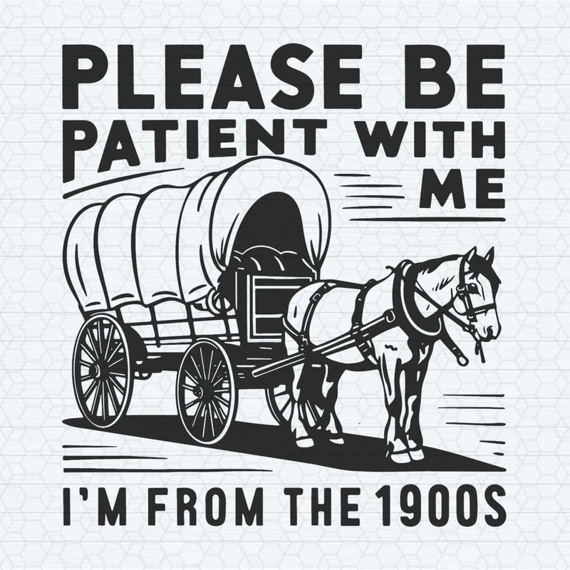 Vintage 1900s Please Be Patient With Me SVG.jpg