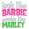 1901241084-funny-look-like-barbie-smoke-like-marley-svg-1901241084png.png