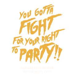 You Gotta Fight For Your Right To Party Chiefs Lviii SVG