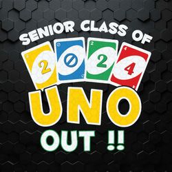 funny senior class of 2024 uno out teacher svg