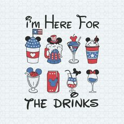 mickey 4th of july i'm here for the drinks svg disney happy 4th of july svg