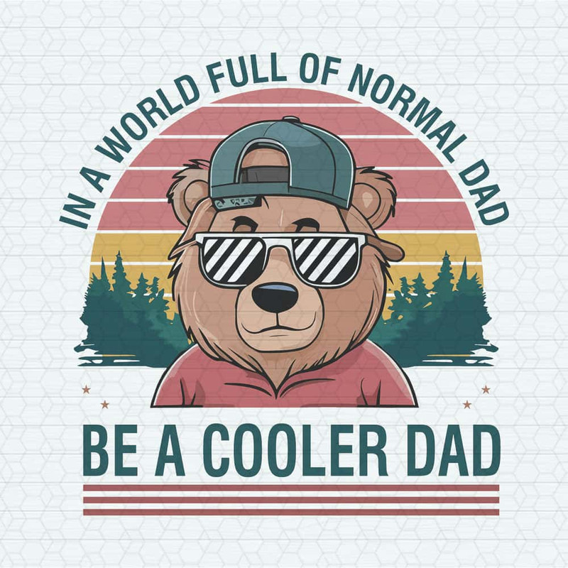 ChampionSVG-In-A-World-Full-Of-Normal-Dad-Be-A-Cooler-Dad-PNG.jpg