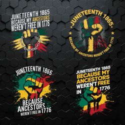 juneteenth 1865 my ancestors werent free in 1776 svg bundle