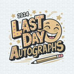 last day autographs 2024 out of school svg
