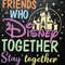 Friends Who Disney Together Stay Together SVG.jpg