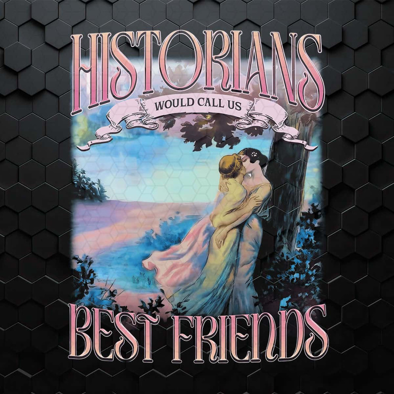 Historians Would Call Us Best Friends PNG.jpg