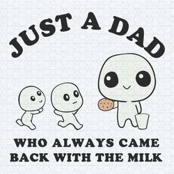 just a dad who always came back with the milk meme svg
