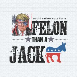 republican vote for a felon than for a jackass trump svg
