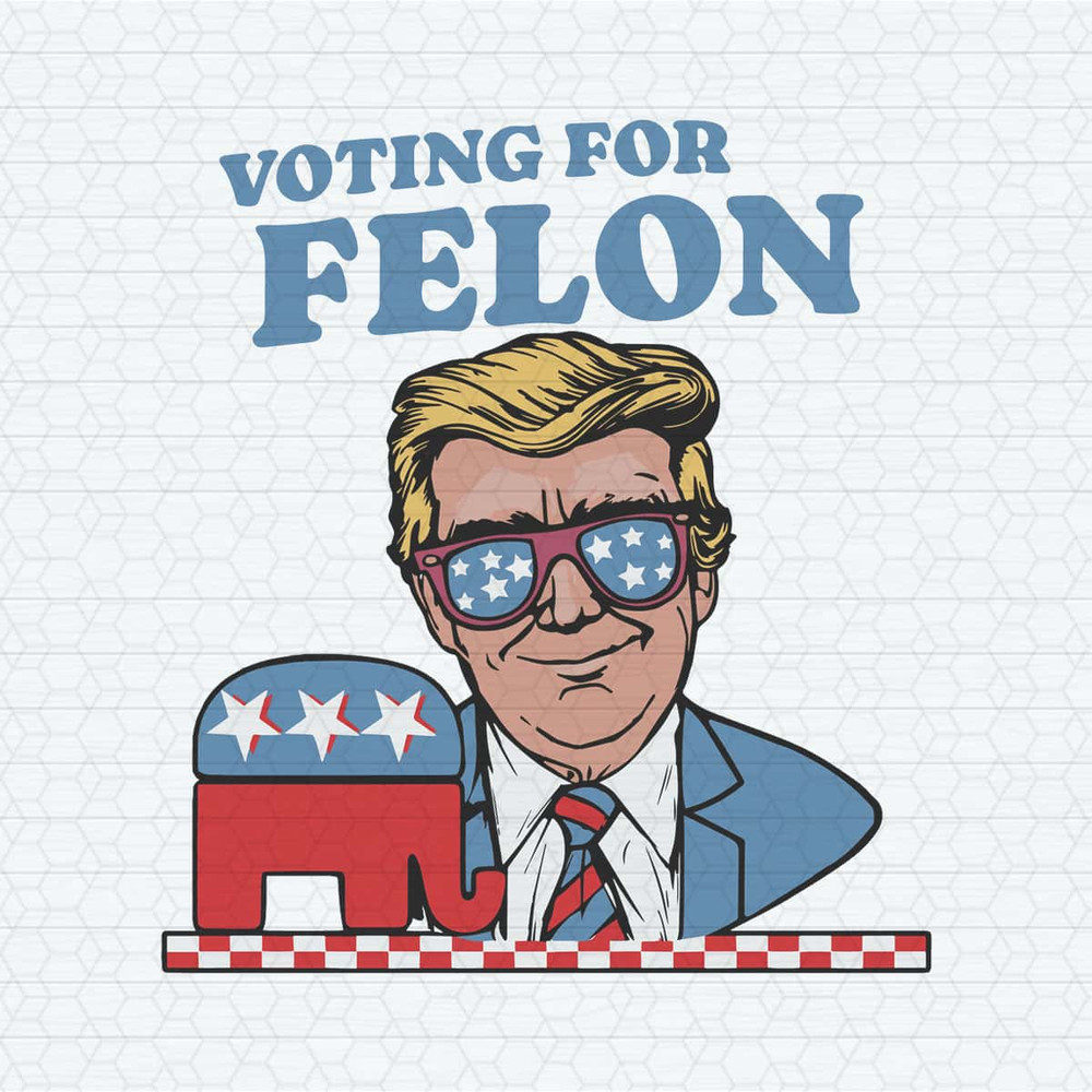 Trump 2024 Voting For Felon SVG.jpg