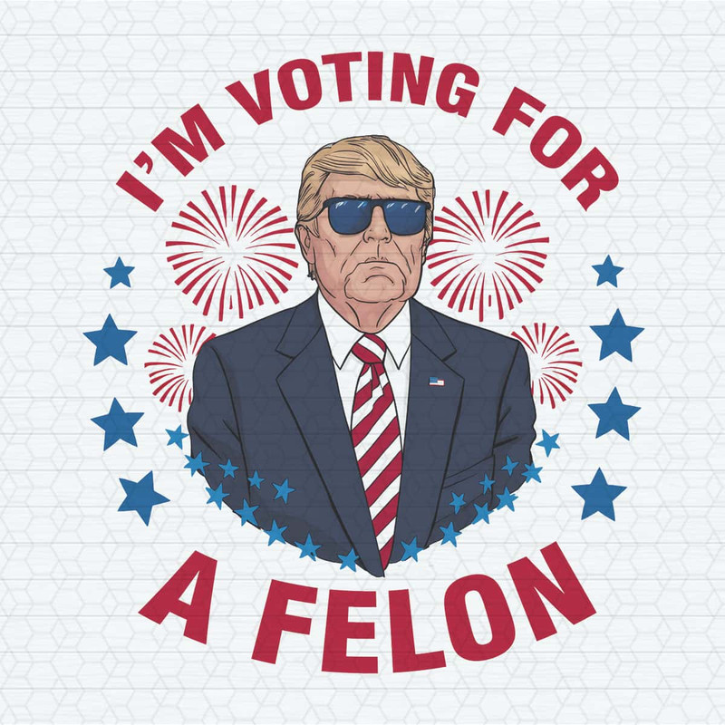 Donald Trump I'm Voting For A Felon PNG.jpg