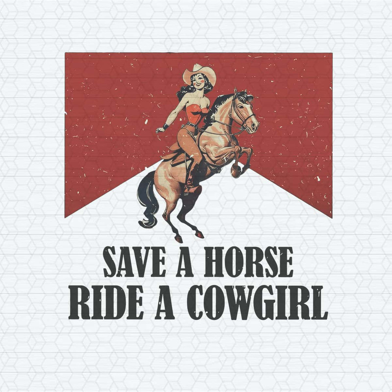 Save A Horse Ride A Cowgirl Western Rodeo PNG.jpg