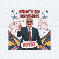 whats up brother 2024 election png