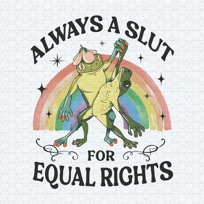 Always A Slut For Equal Rights Pride Month PNG.jpg