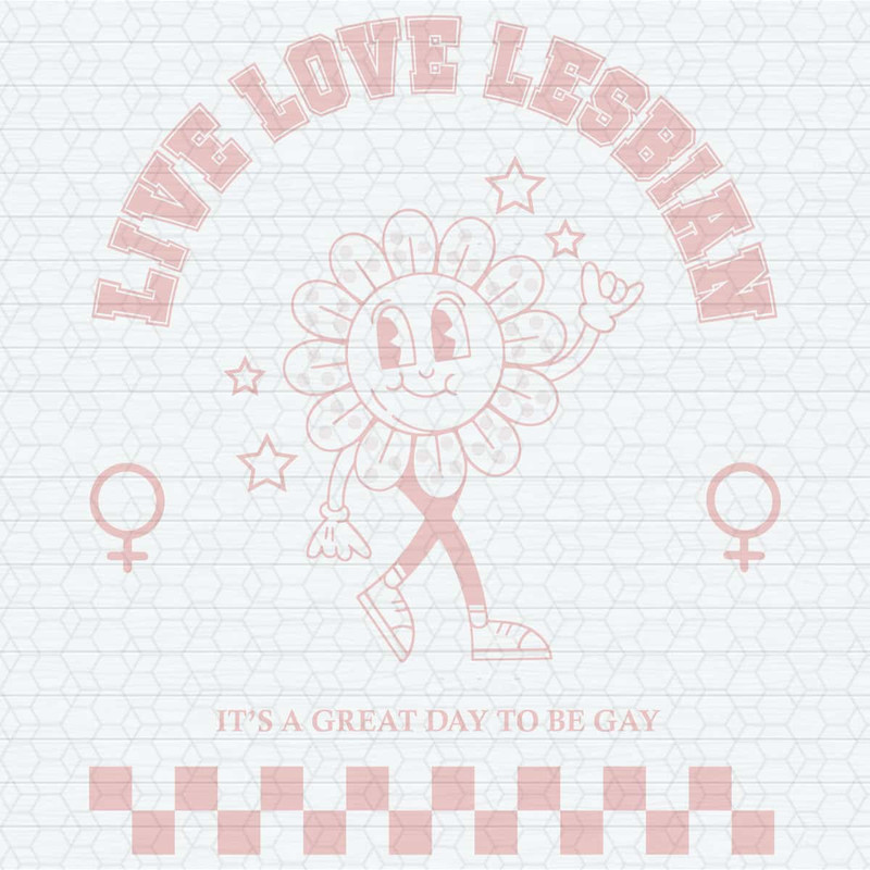 Live Love Lesbian It's A Great Day To Be Gay SVG.jpg