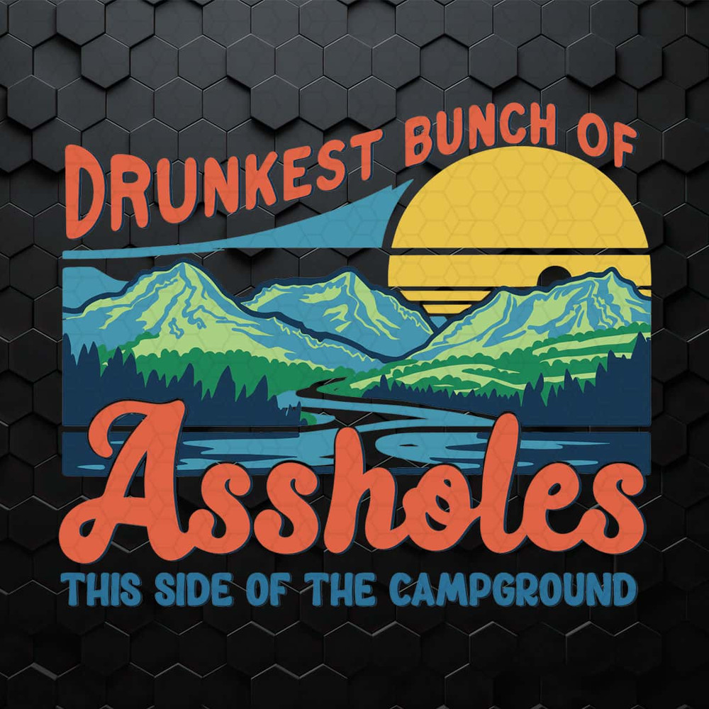 Retro Camper Drunkest Bunch Of Assholes SVG.jpg