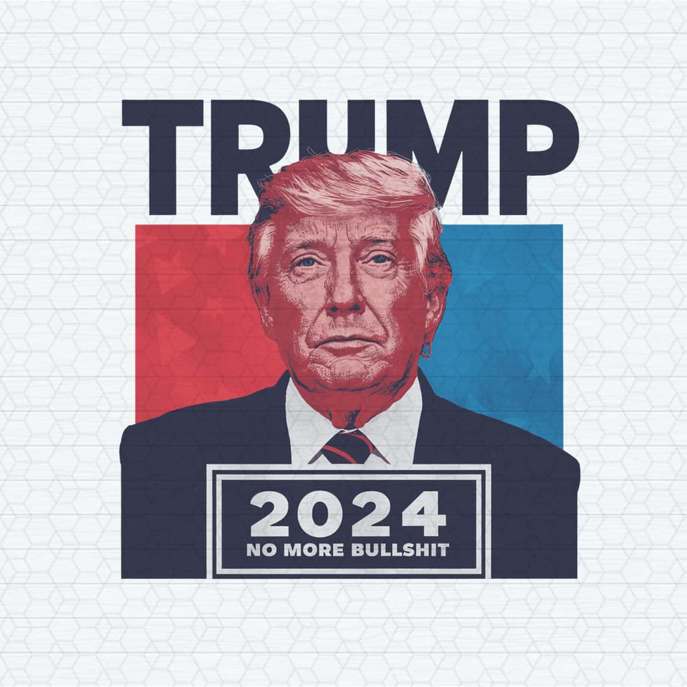 Funny Politics Trump 2024 No More Bullshit PNG.jpg