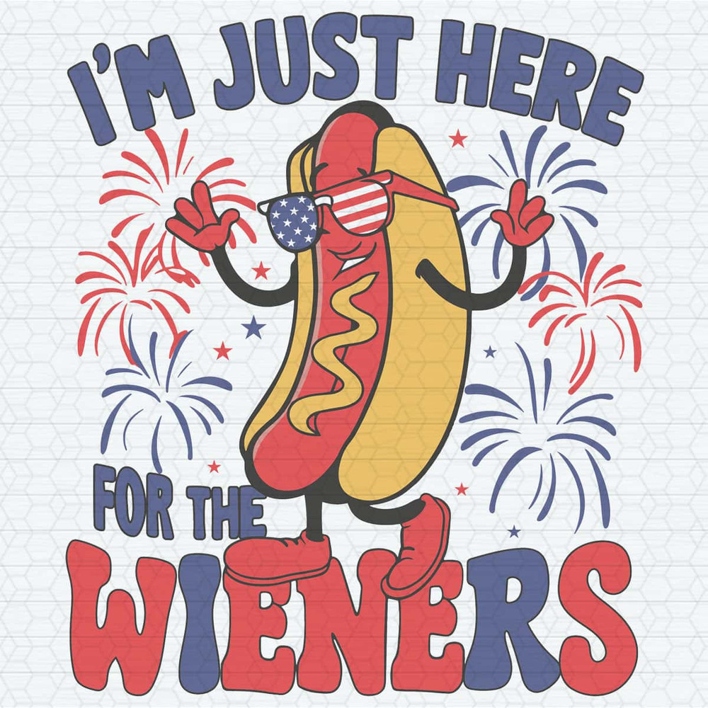 I'm Just Here For The Wieners Independence Day SVG.jpg