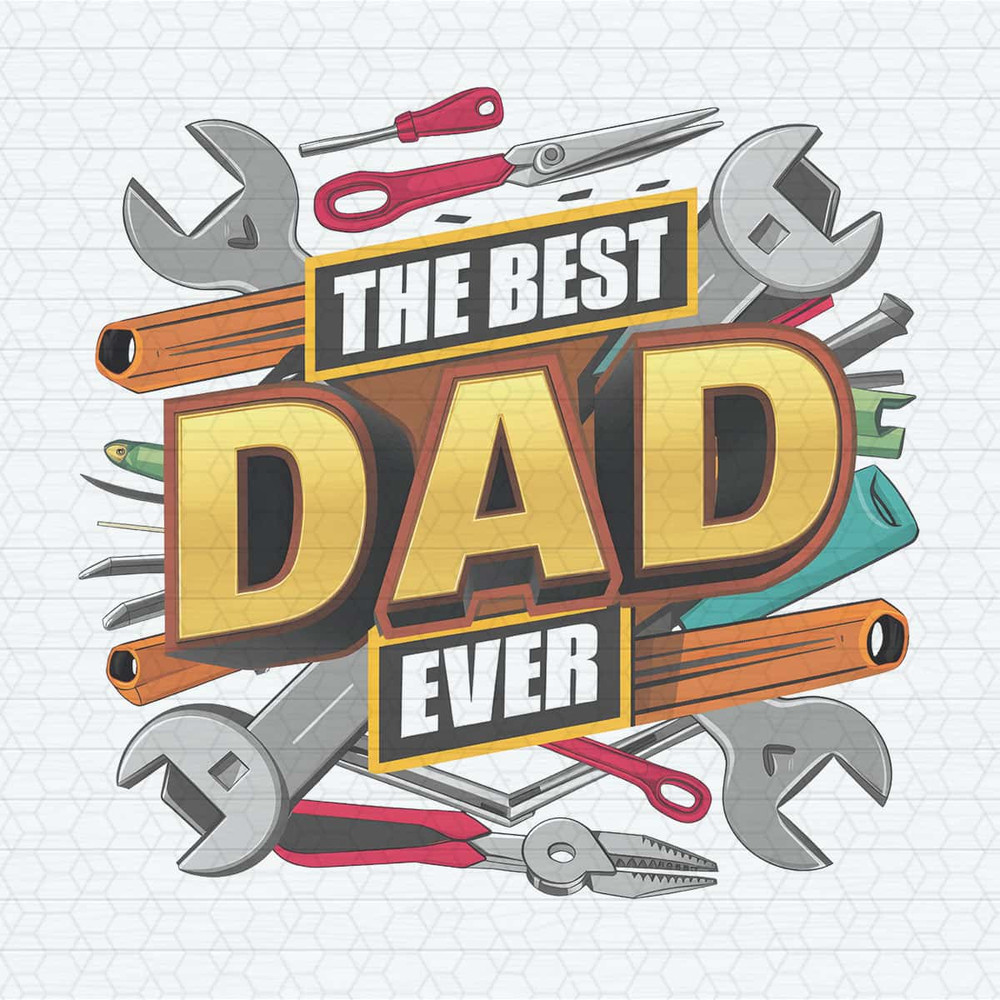 Mechanical Tools The Best Dad Ever PNG.jpg