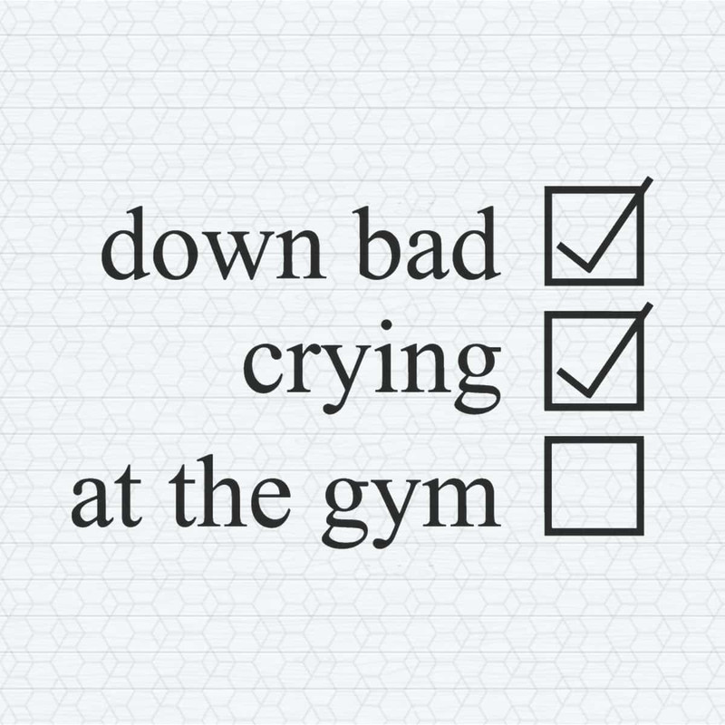 Down Bad Crying At The Gym Checklist SVG.jpg