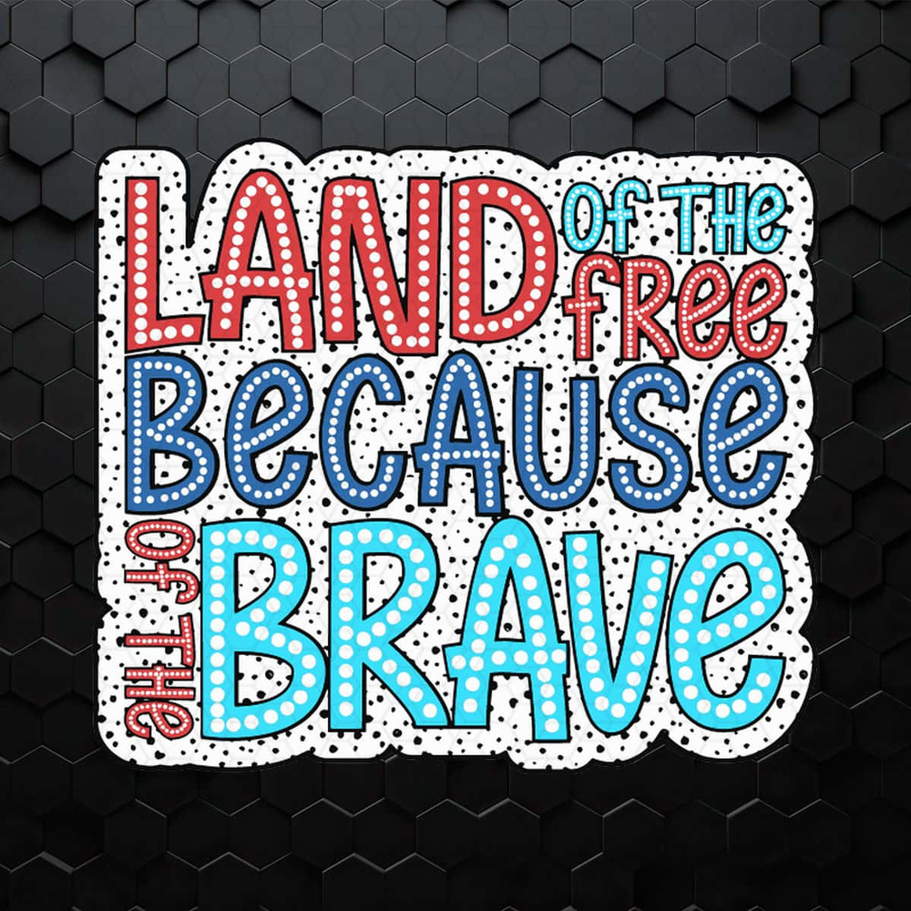 Land Of The Free Because Of The Brave Dalmatian Dots SVG.jpg