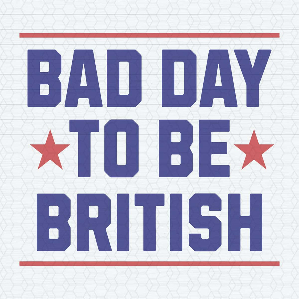 Funny 4th Of July Bad Day To Be British SVG.jpg