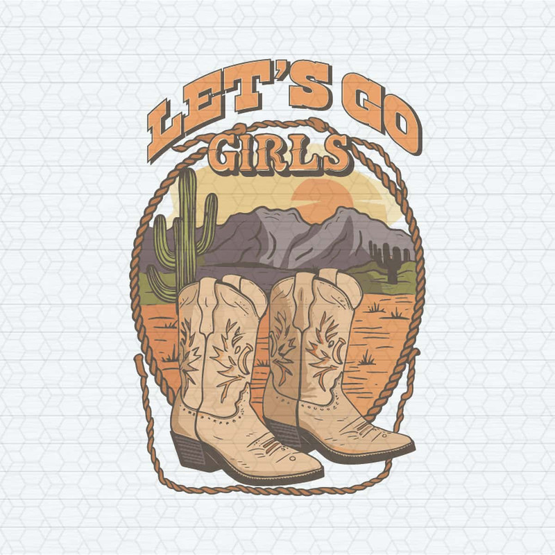 ChampionSVG-Vintage-Let's-Go-Girls-Cowgirl-Boots-SVG.jpg