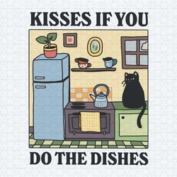 kisses if you do the dishes cat svg
